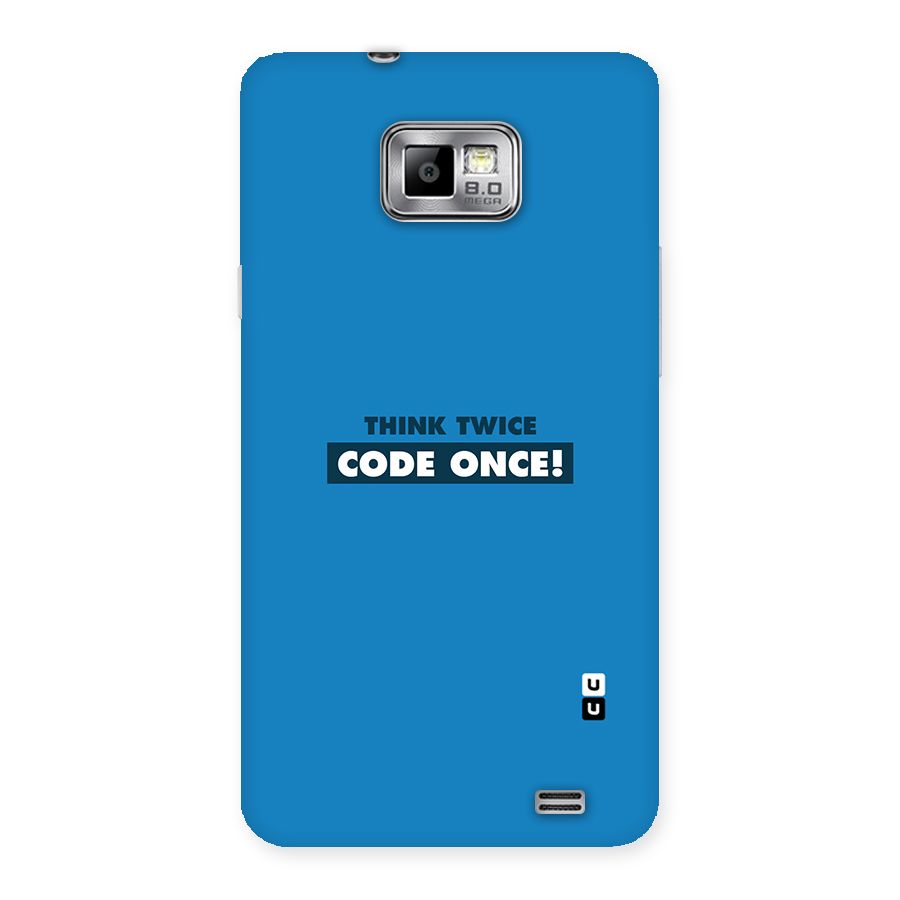 Think Twice Code Once Back Case for Galaxy S2