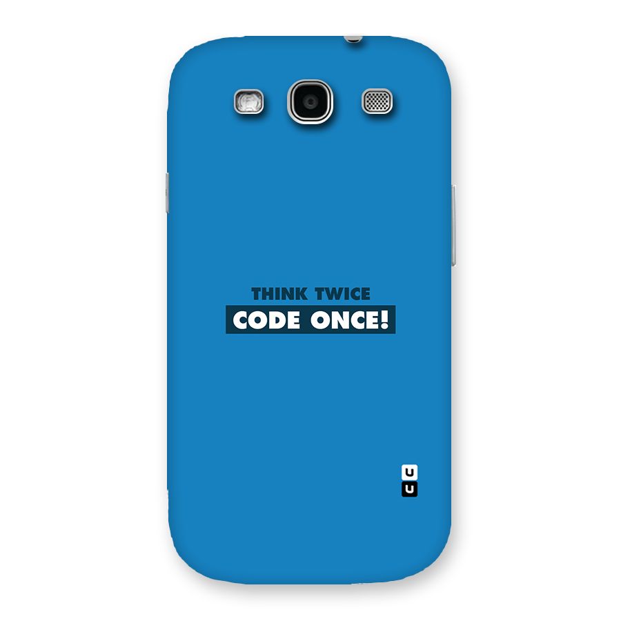 Think Twice Code Once Back Case for Galaxy S3