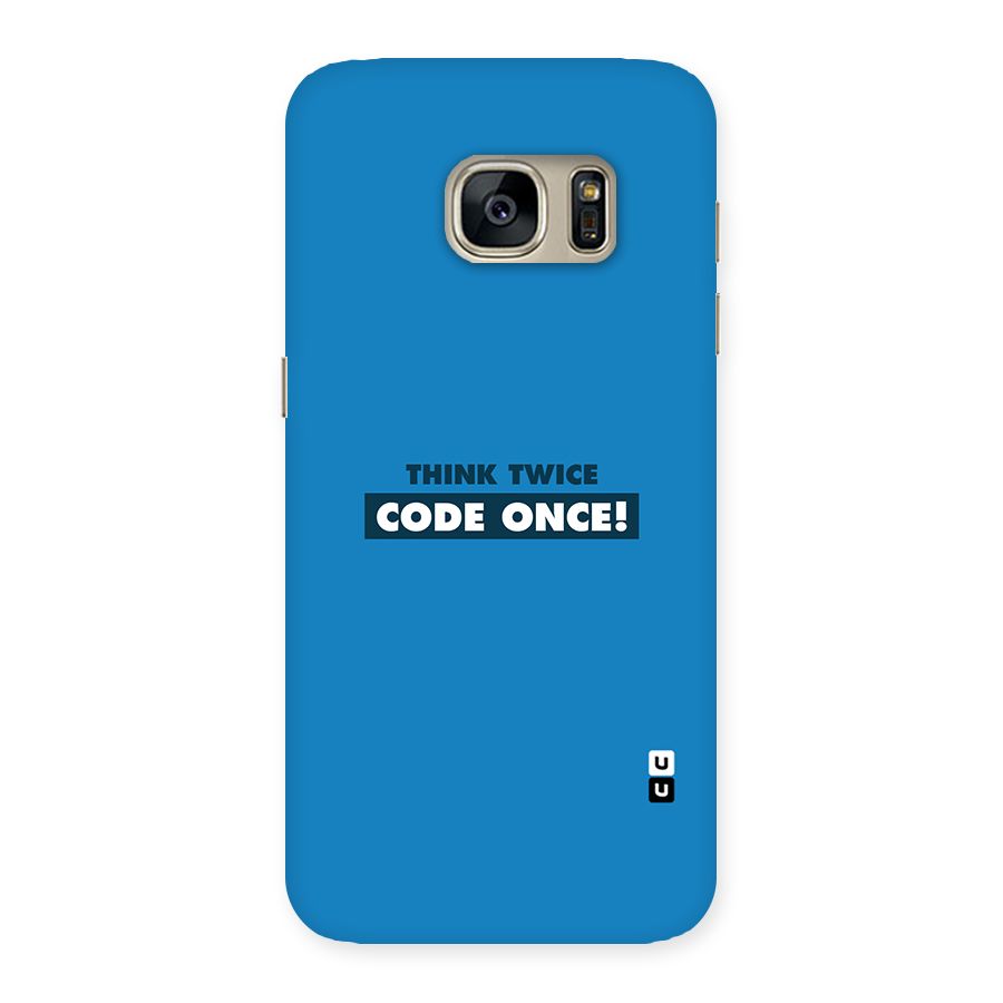 Think Twice Code Once Back Case for Galaxy S7