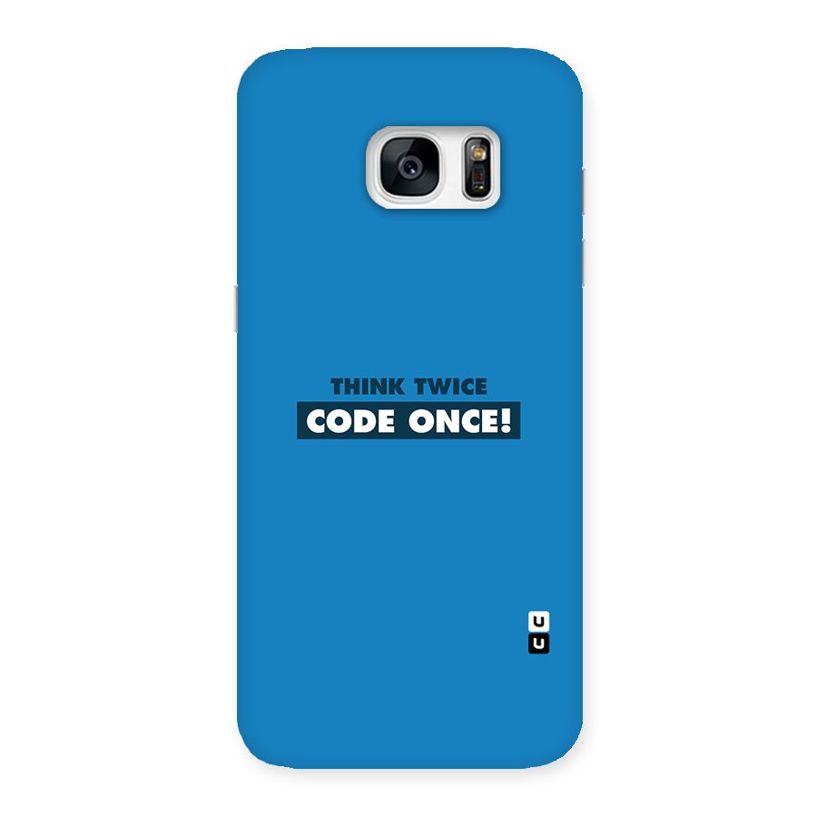 Think Twice Code Once Back Case for Galaxy S7 Edge
