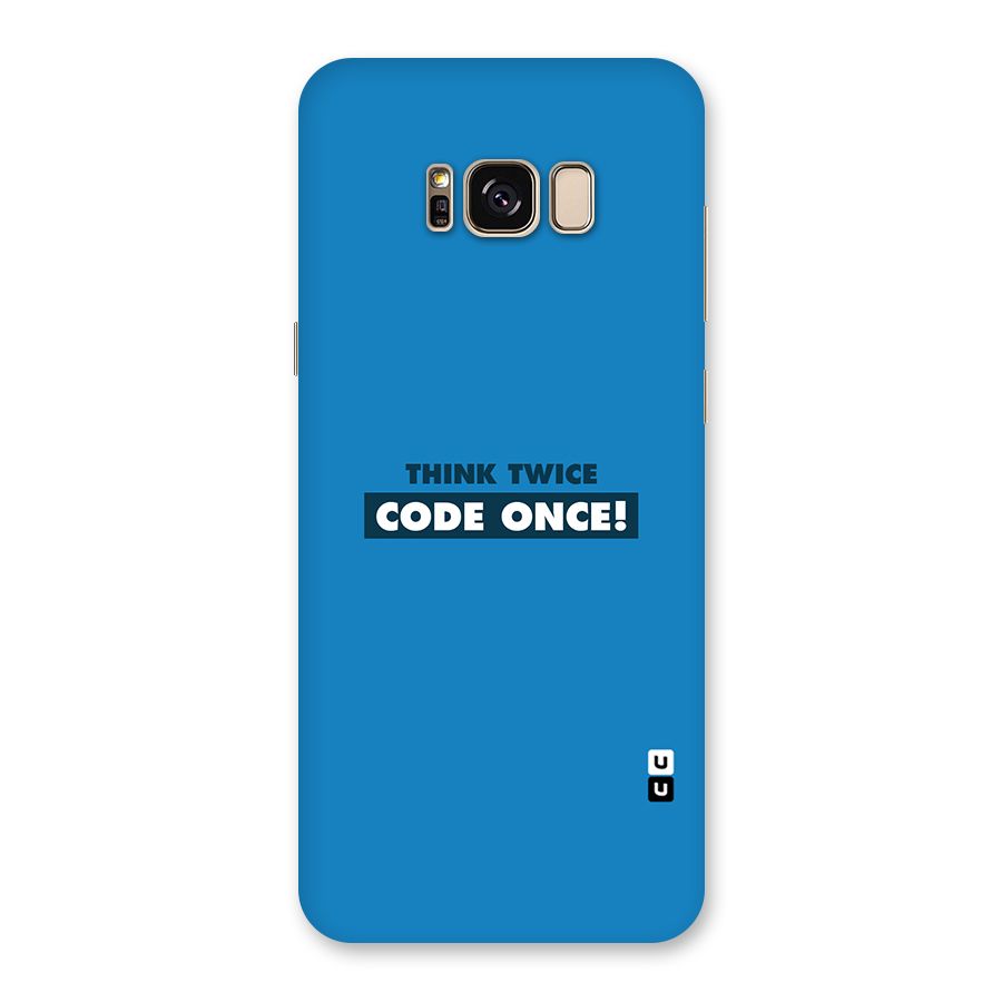 Think Twice Code Once Back Case for Galaxy S8 Plus
