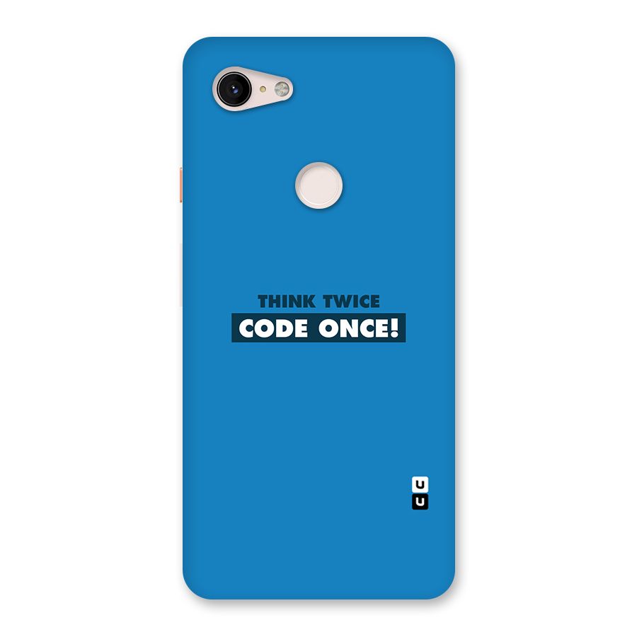 Think Twice Code Once Back Case for Google Pixel 3 XL