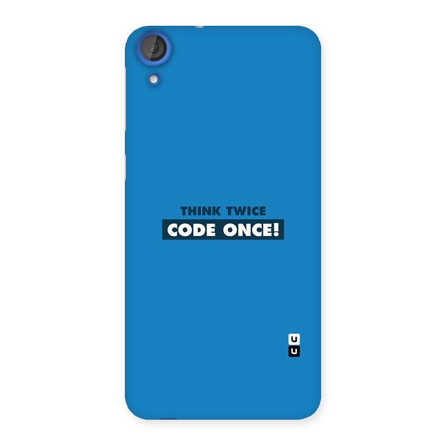 Think Twice Code Once Back Case for HTC Desire 820