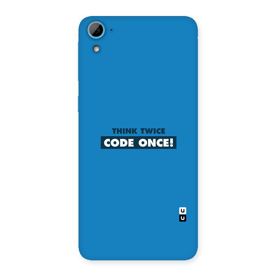 Think Twice Code Once Back Case for HTC Desire 826