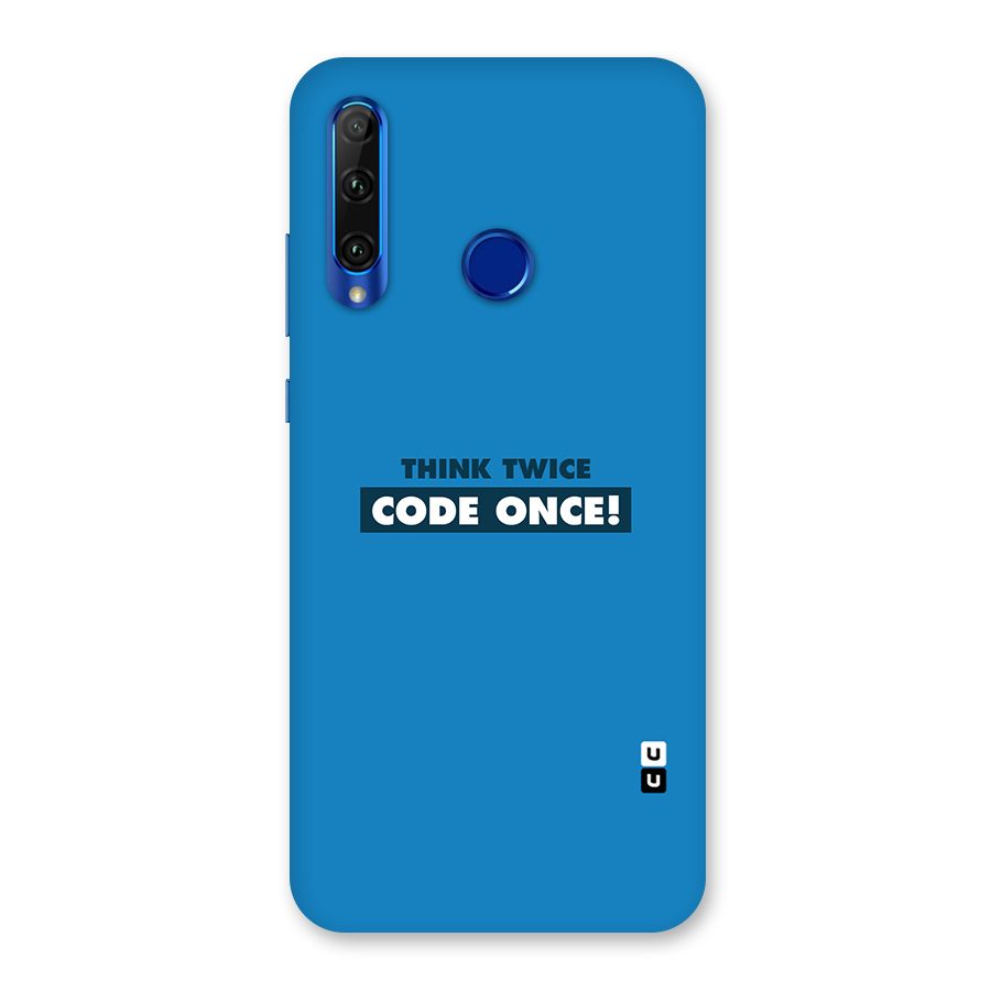 Think Twice Code Once Back Case for Honor 20i