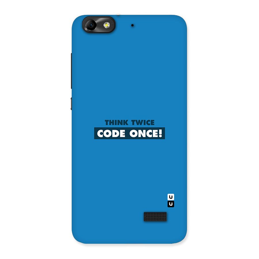Think Twice Code Once Back Case for Honor 4C