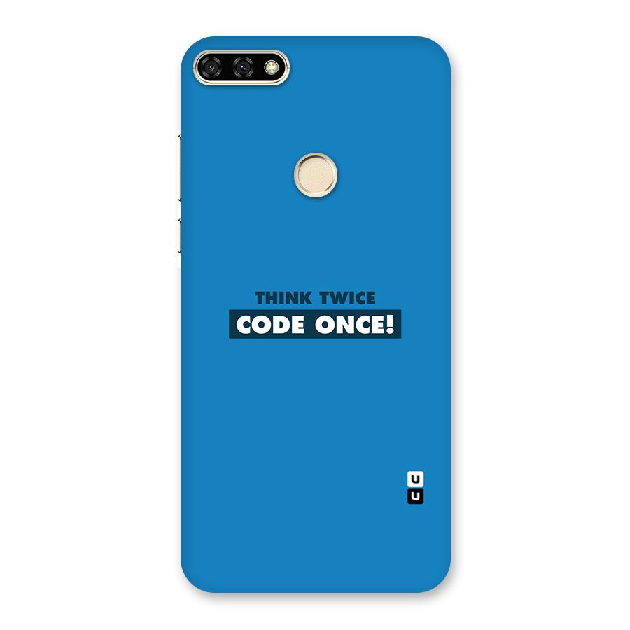 Think Twice Code Once Back Case for Honor 7A