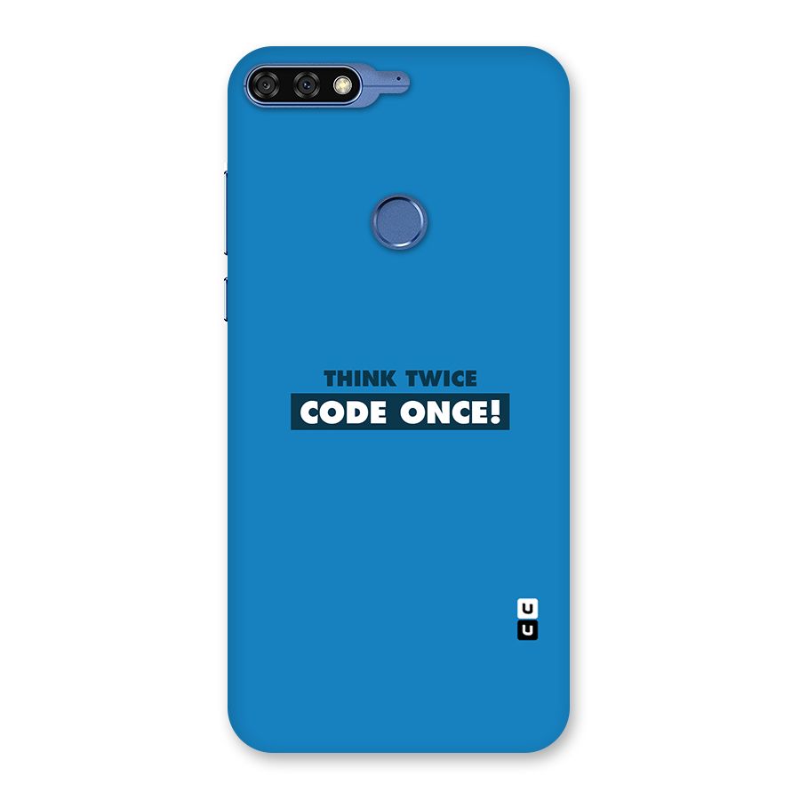 Think Twice Code Once Back Case for Honor 7C