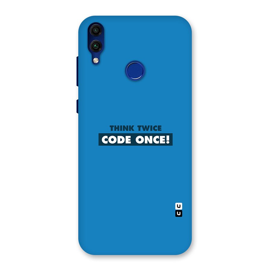 Think Twice Code Once Back Case for Honor 8C
