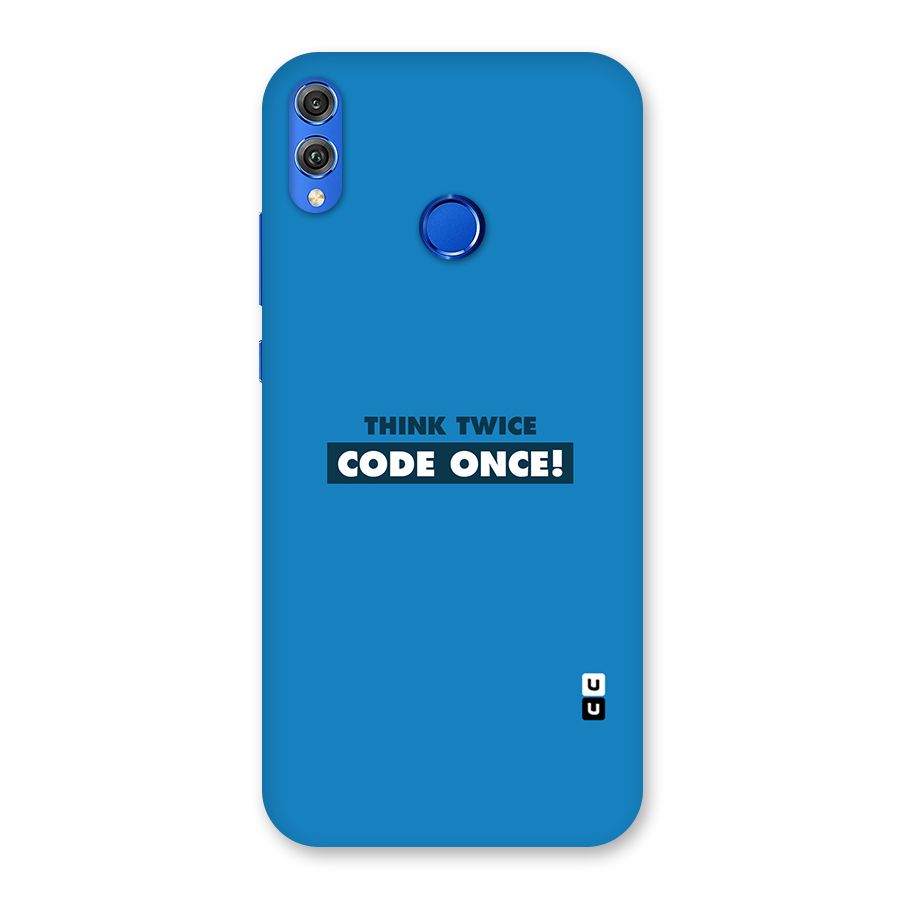 Think Twice Code Once Back Case for Honor 8X