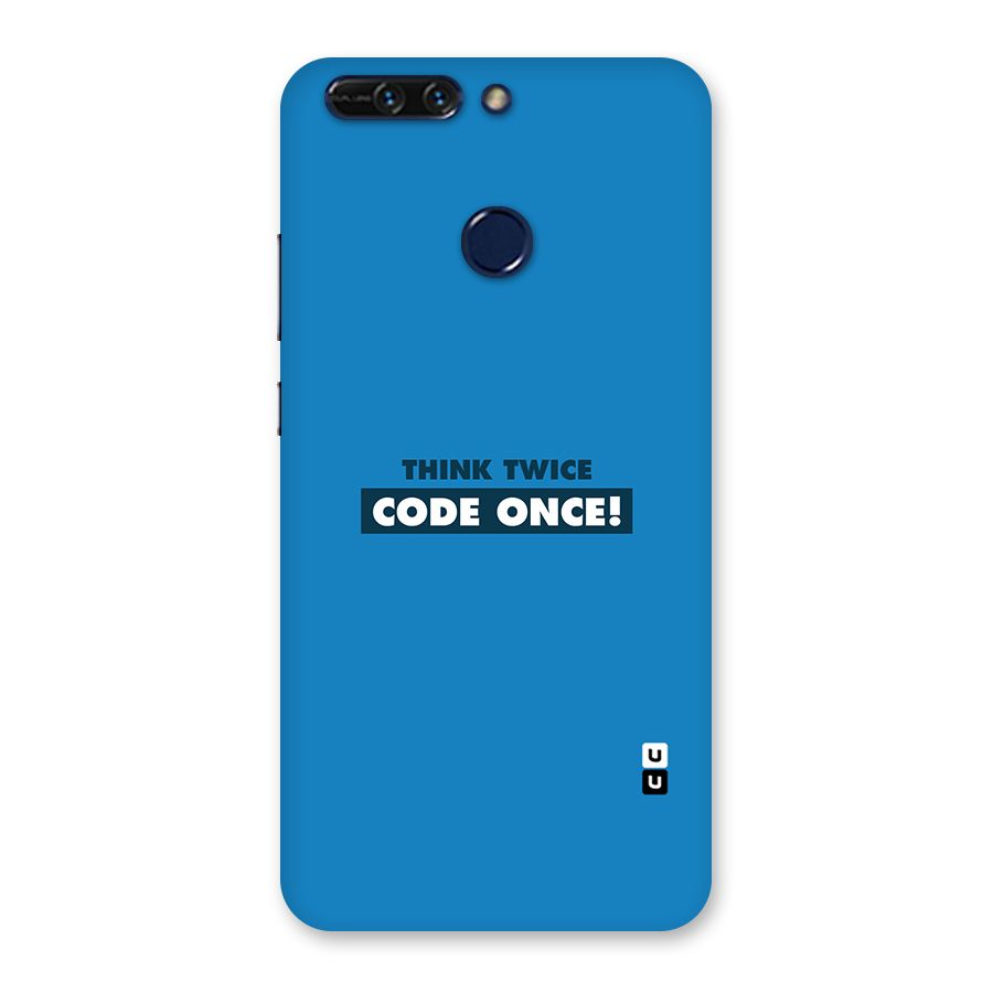 Think Twice Code Once Back Case for Honor 8 Pro