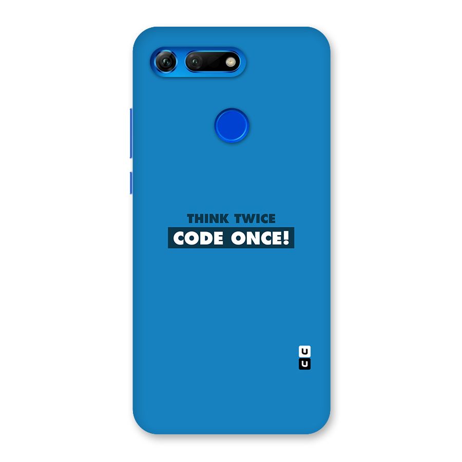 Think Twice Code Once Back Case for Honor View 20