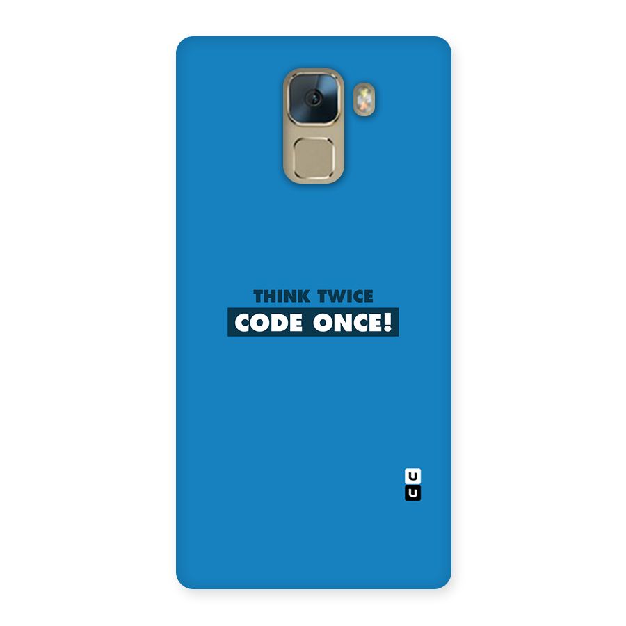 Think Twice Code Once Back Case for Huawei Honor 7