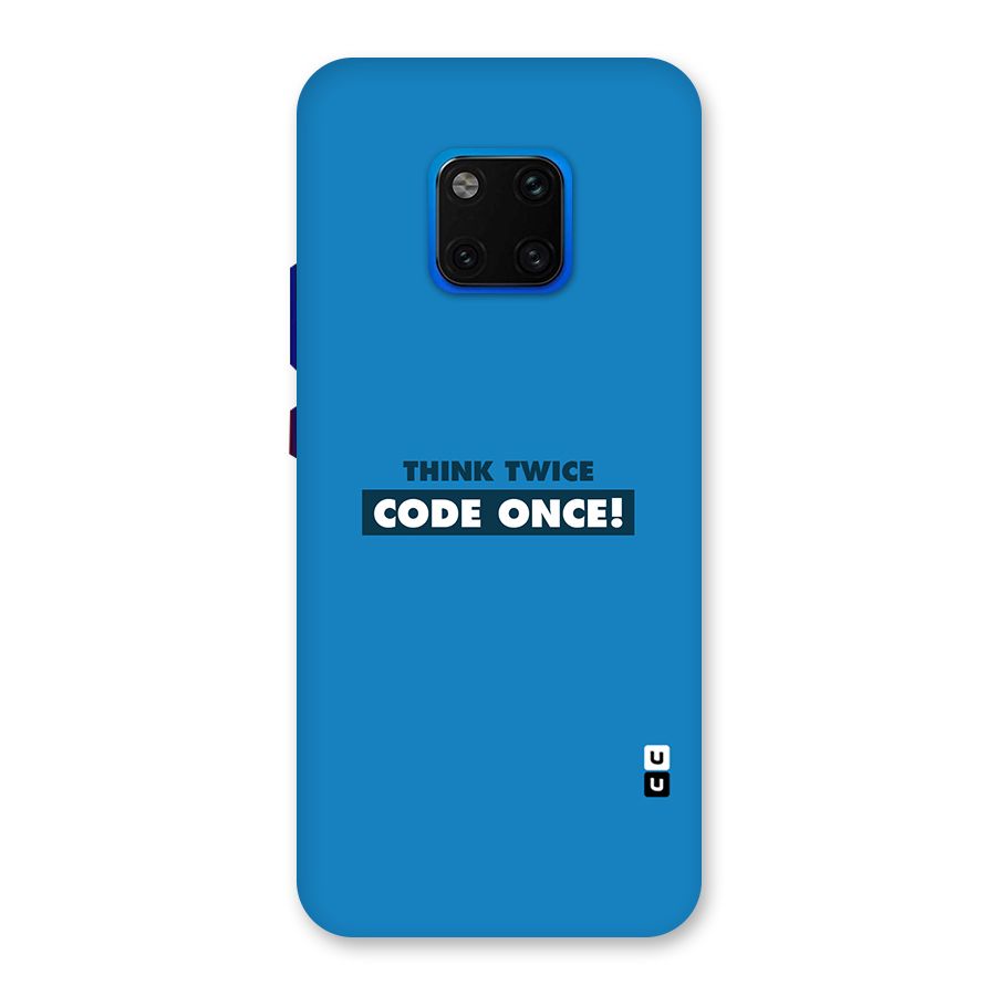 Think Twice Code Once Back Case for Huawei Mate 20 Pro