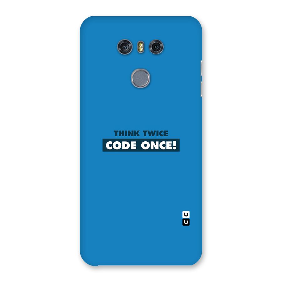 Think Twice Code Once Back Case for LG G6