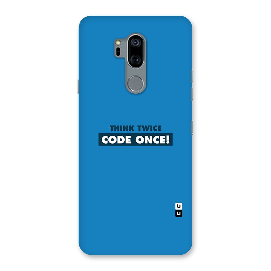 Think Twice Code Once Back Case for LG G7