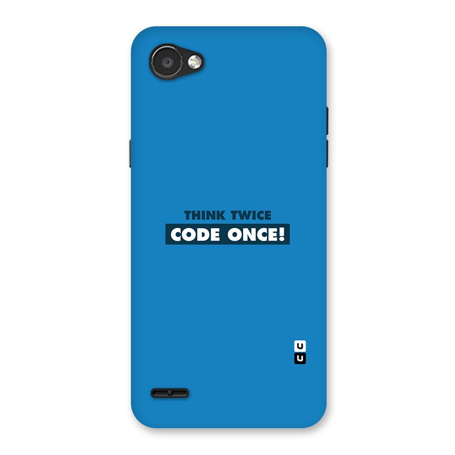 Think Twice Code Once Back Case for LG Q6