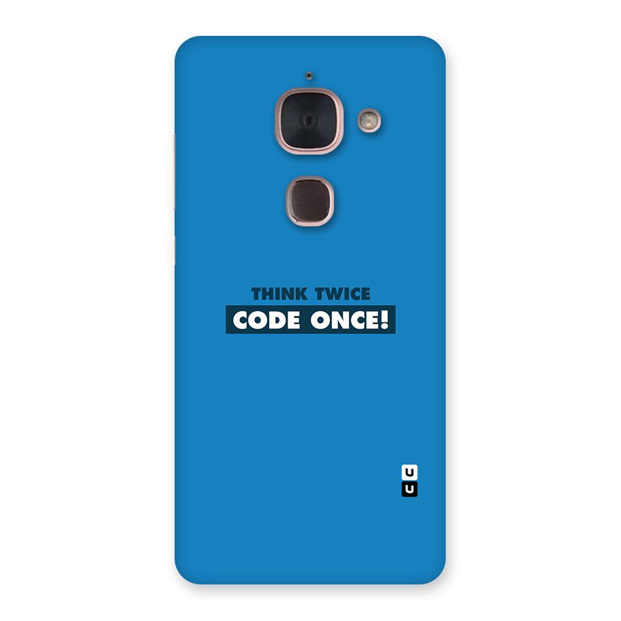 Think Twice Code Once Back Case for Le Max 2