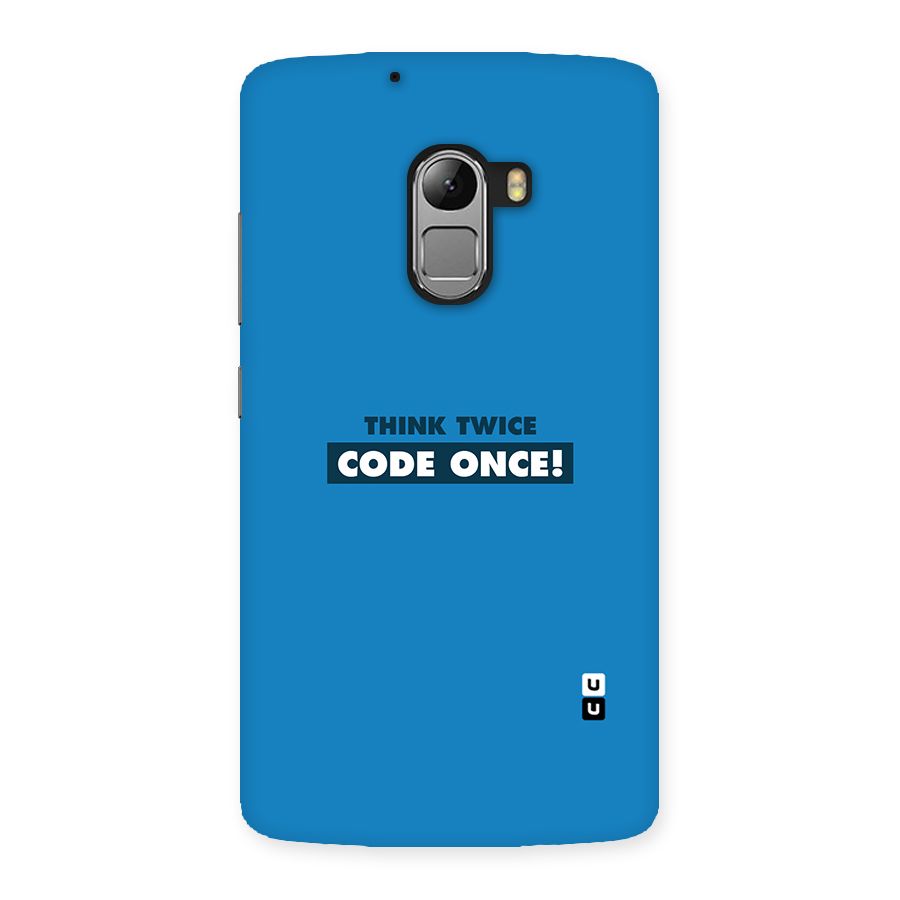Think Twice Code Once Back Case for Lenovo K4 Note