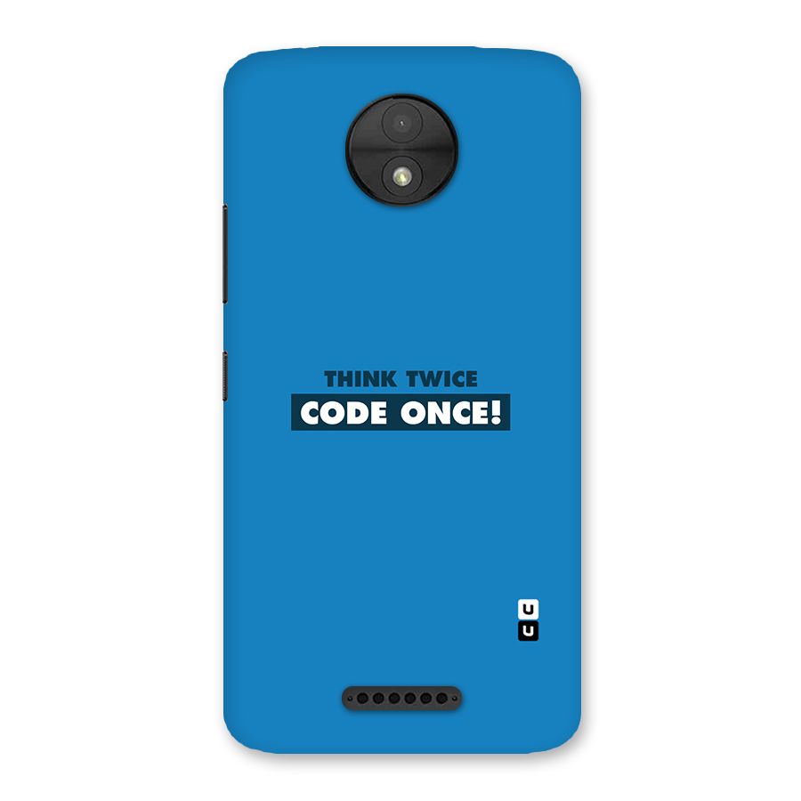 Think Twice Code Once Back Case for Moto C