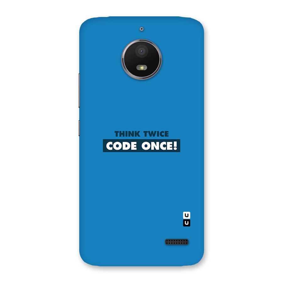 Think Twice Code Once Back Case for Moto E4