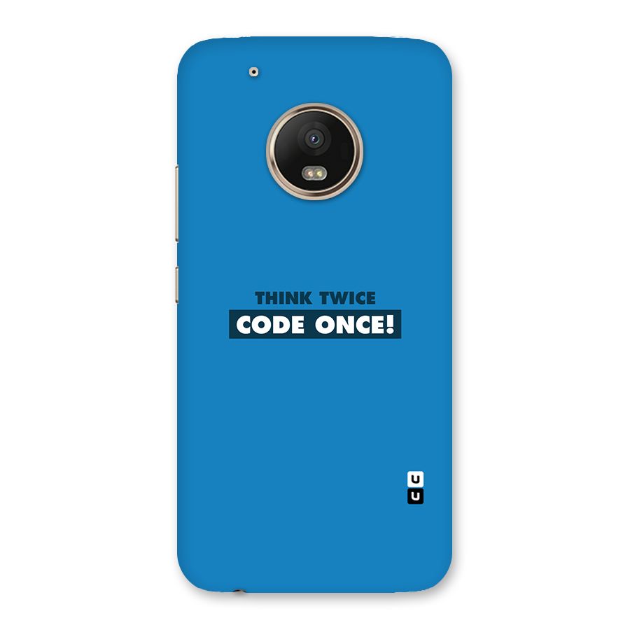 Think Twice Code Once Back Case for Moto G5 Plus