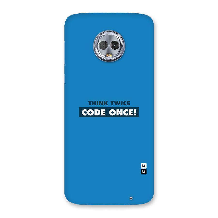 Think Twice Code Once Back Case for Moto G6 Plus