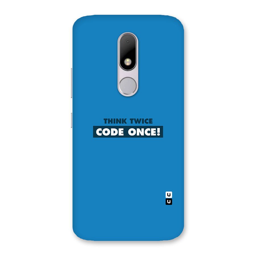 Think Twice Code Once Back Case for Moto M
