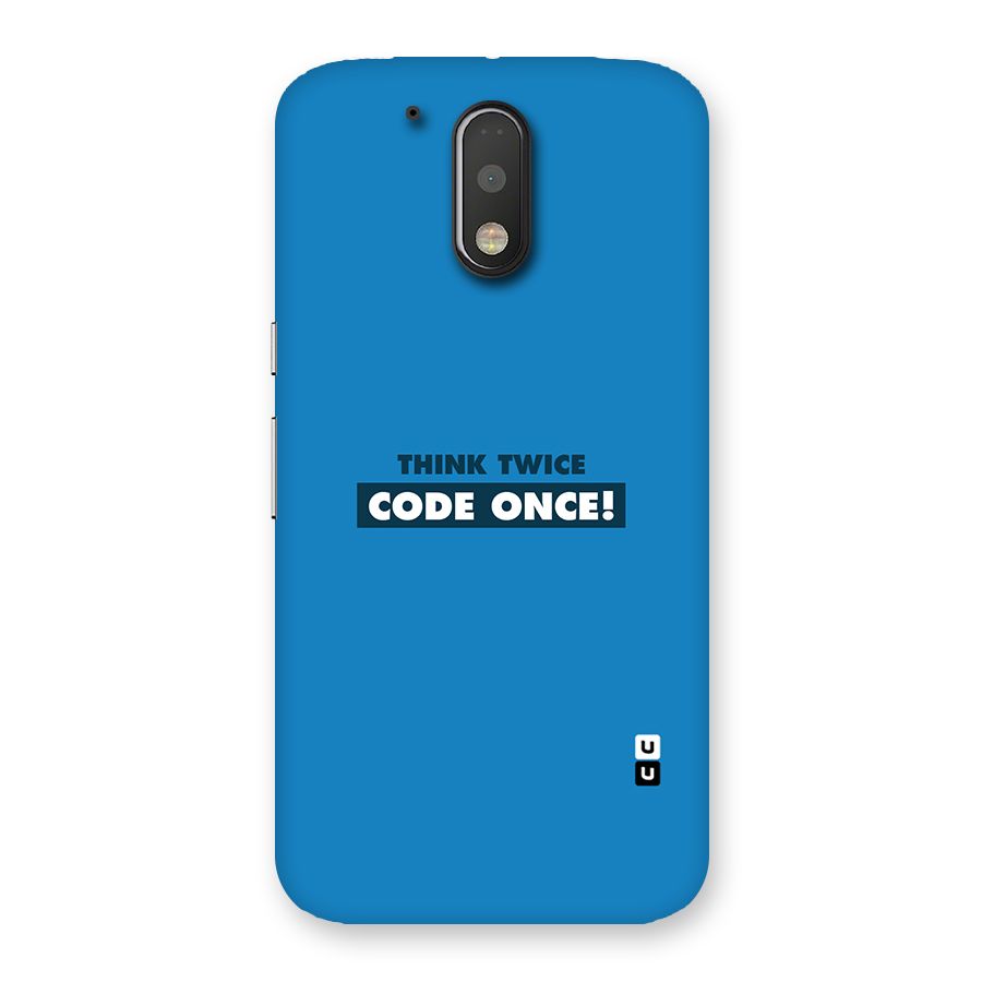 Think Twice Code Once Back Case for Motorola Moto G4