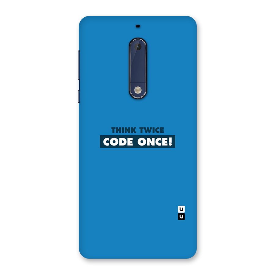 Think Twice Code Once Back Case for Nokia 5