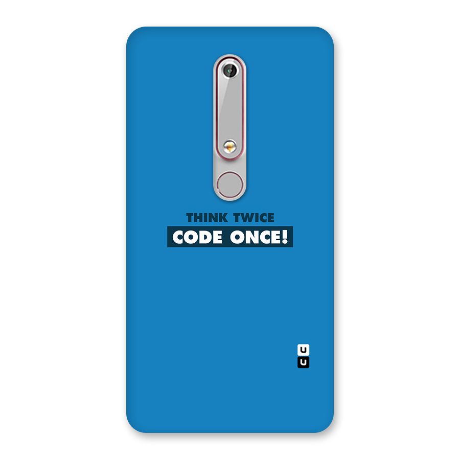 Think Twice Code Once Back Case for Nokia 6.1