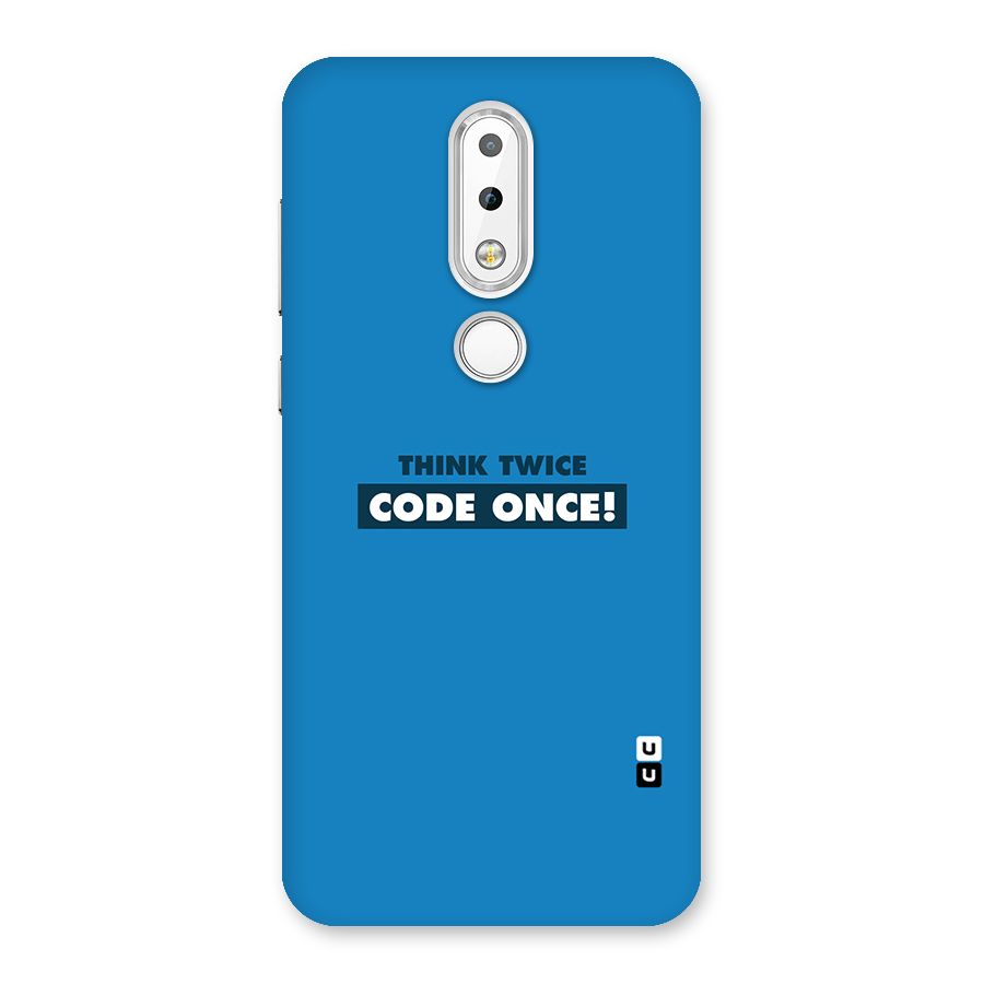 Think Twice Code Once Back Case for Nokia 6.1 Plus
