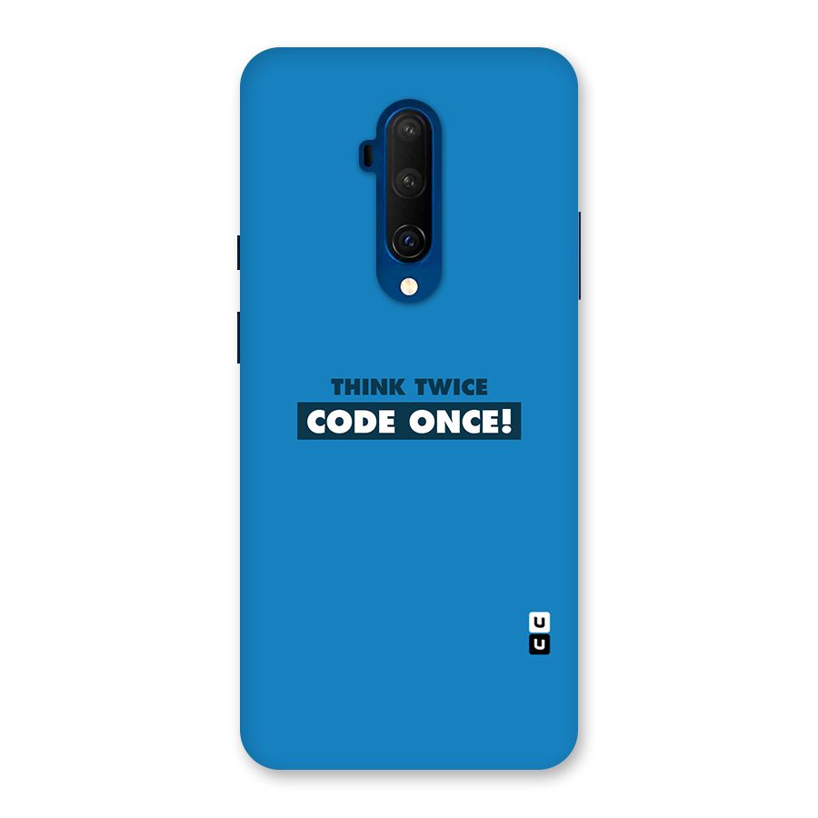 Think Twice Code Once Back Case for OnePlus 7T Pro