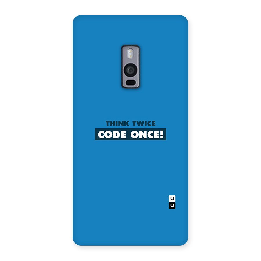 Think Twice Code Once Back Case for OnePlus Two