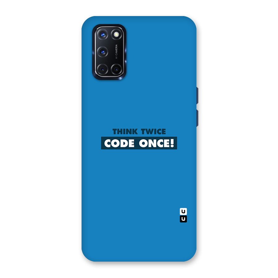 Think Twice Code Once Back Case for Oppo A52