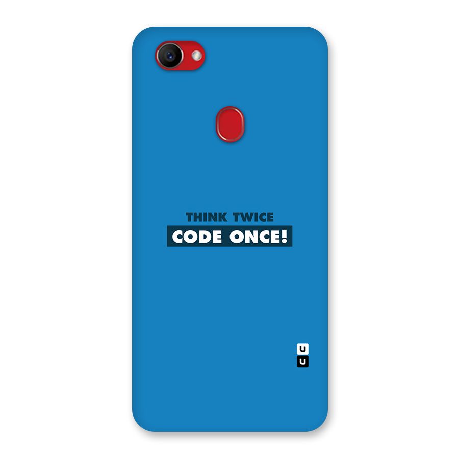 Think Twice Code Once Back Case for Oppo F7