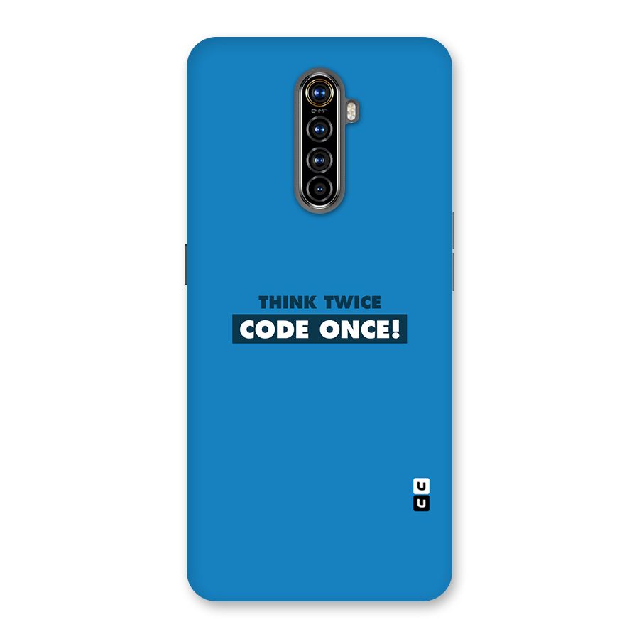 Think Twice Code Once Back Case for Realme X2 Pro