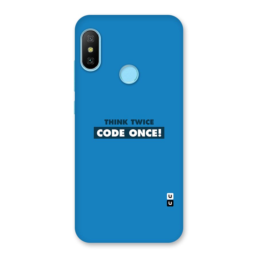 Think Twice Code Once Back Case for Redmi 6 Pro