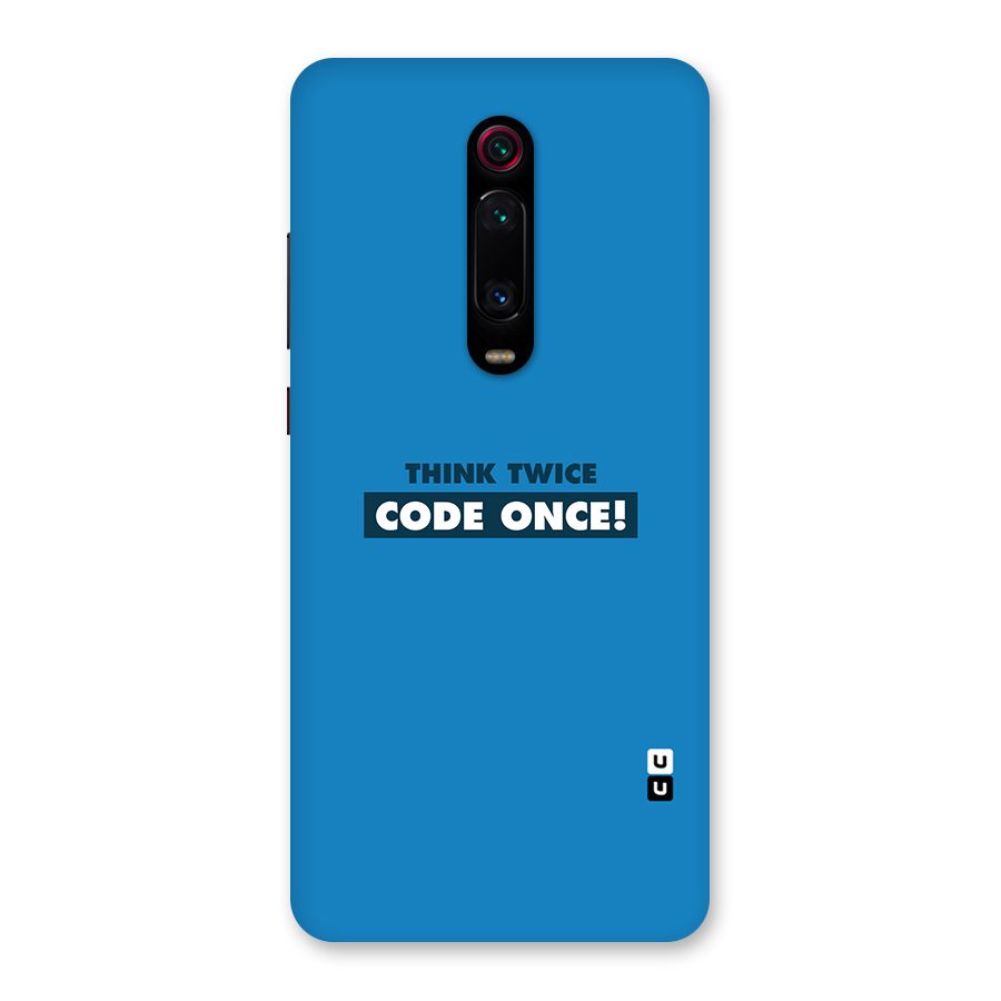 Think Twice Code Once Back Case for Redmi K20