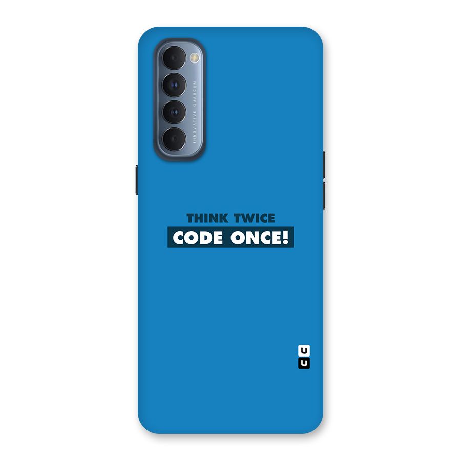 Think Twice Code Once Back Case for Reno4 Pro