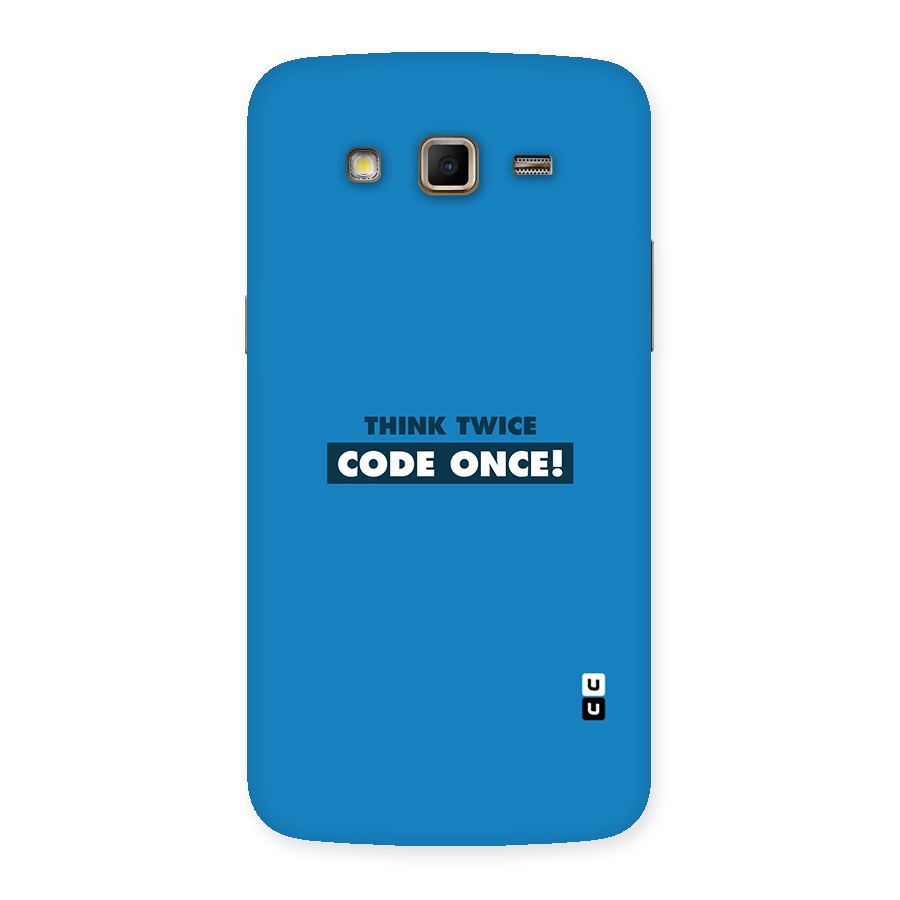 Think Twice Code Once Back Case for Samsung Galaxy Grand 2