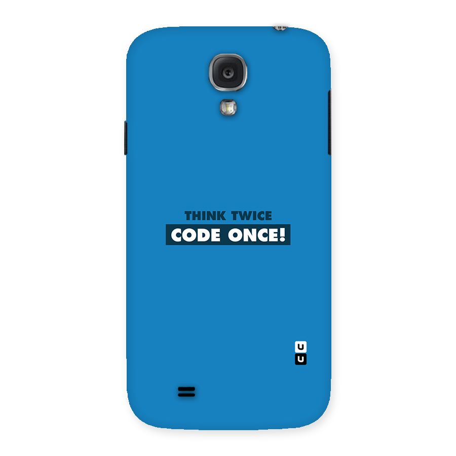 Think Twice Code Once Back Case for Samsung Galaxy S4