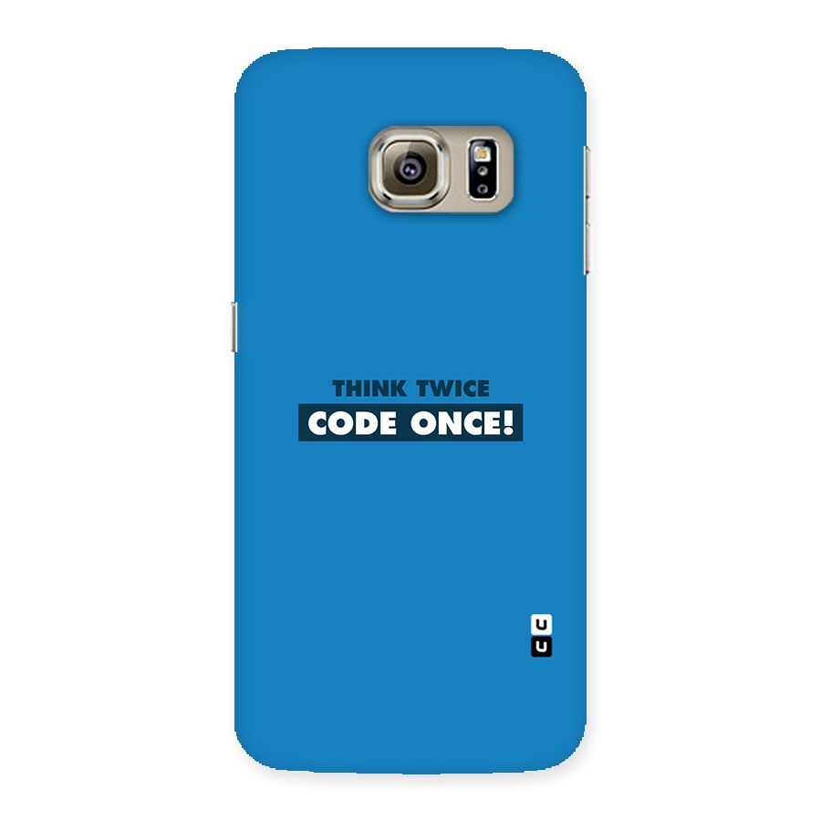 Think Twice Code Once Back Case for Samsung Galaxy S6 Edge