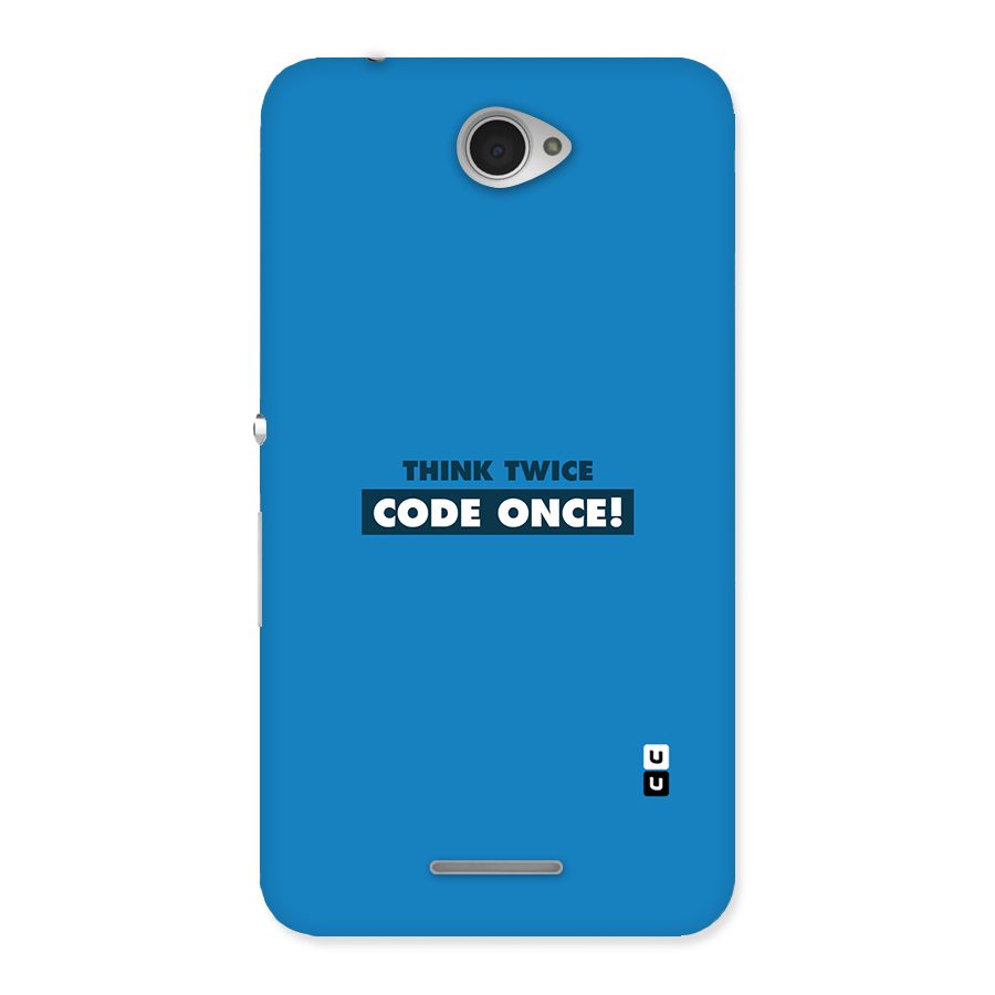 Think Twice Code Once Back Case for Sony Xperia E4