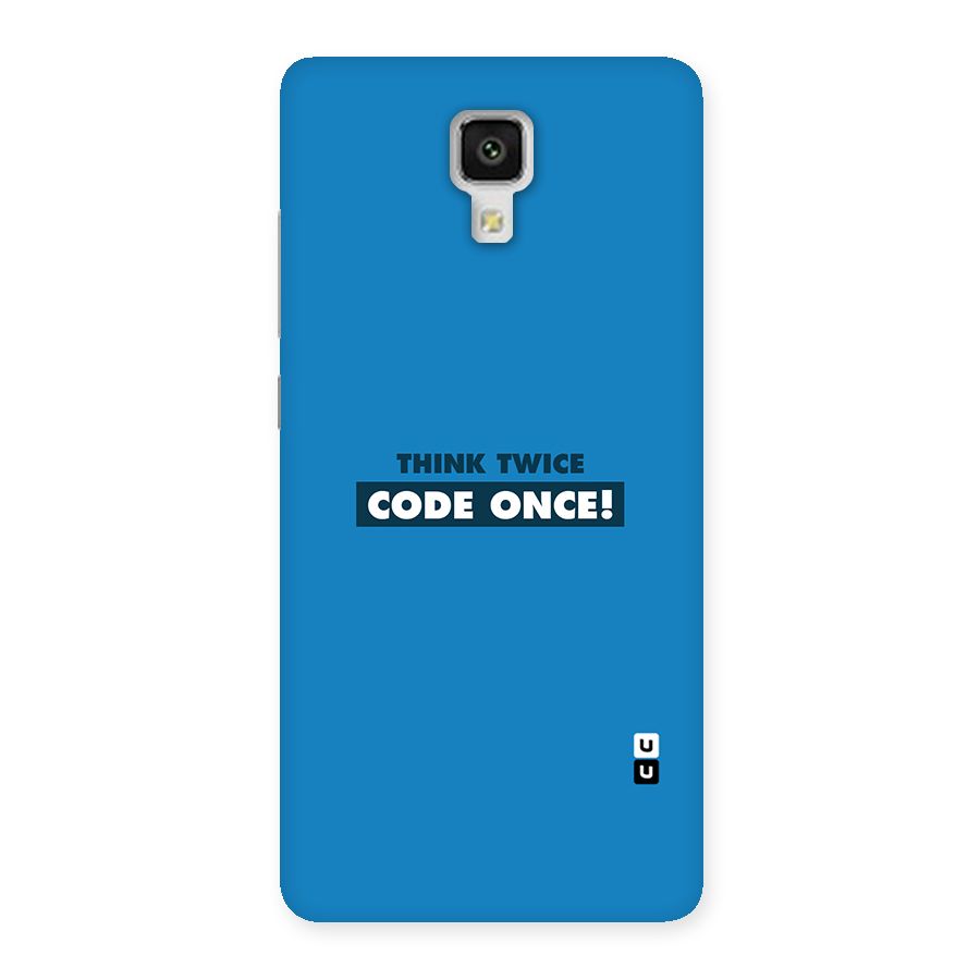 Think Twice Code Once Back Case for Xiaomi Mi 4