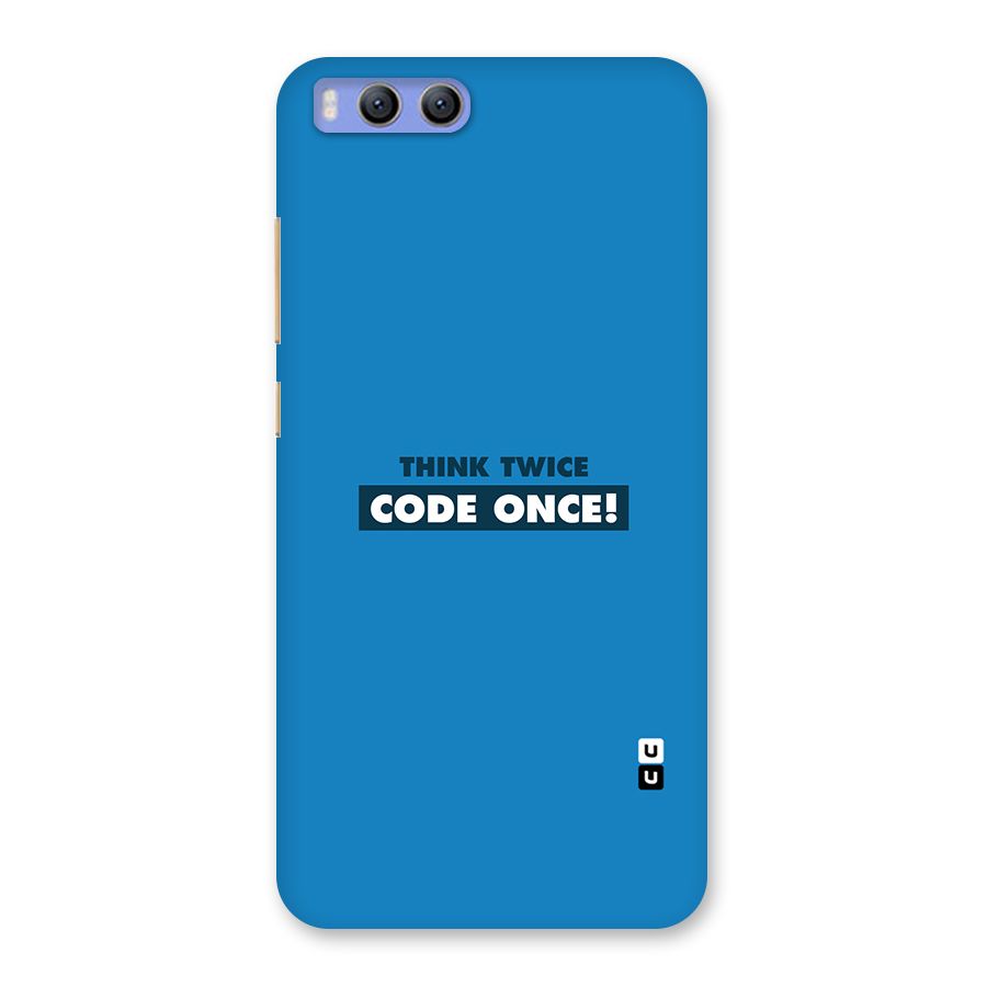 Think Twice Code Once Back Case for Xiaomi Mi 6