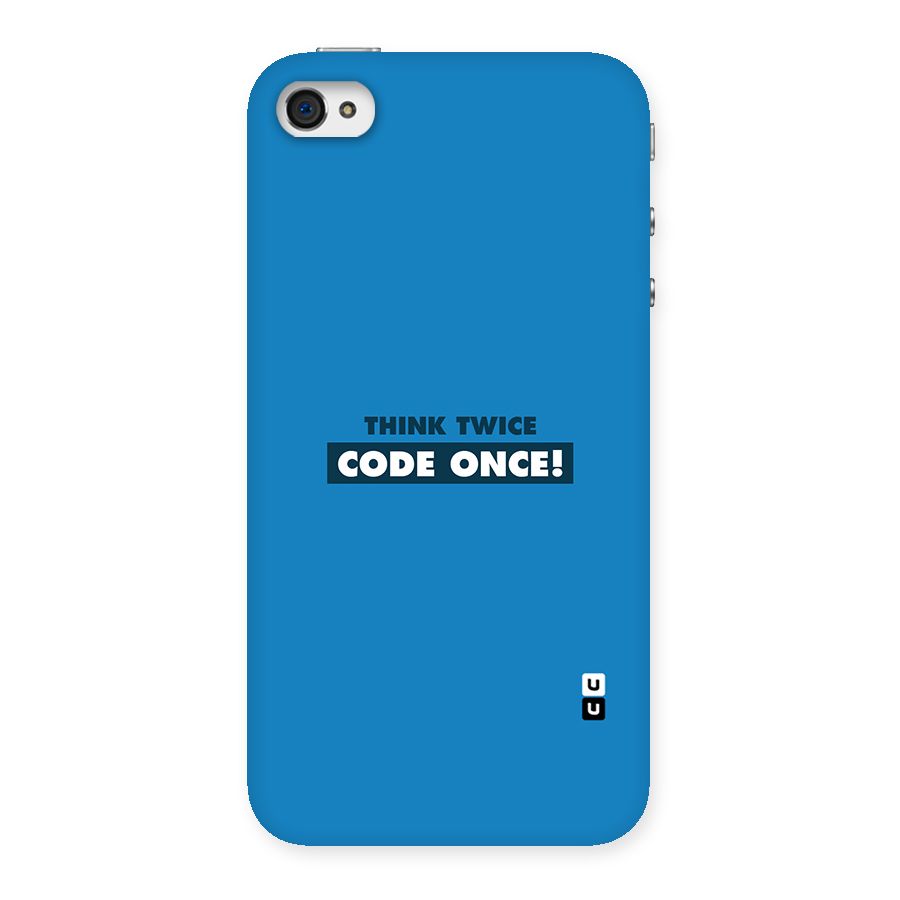 Think Twice Code Once Back Case for iPhone 4 4s