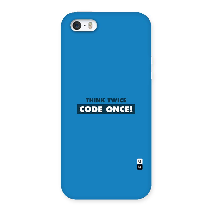 Think Twice Code Once Back Case for iPhone 5 5S