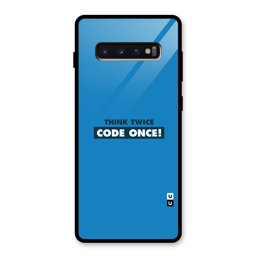 Think Twice Code Once Glass Back Case for Galaxy S10 Plus