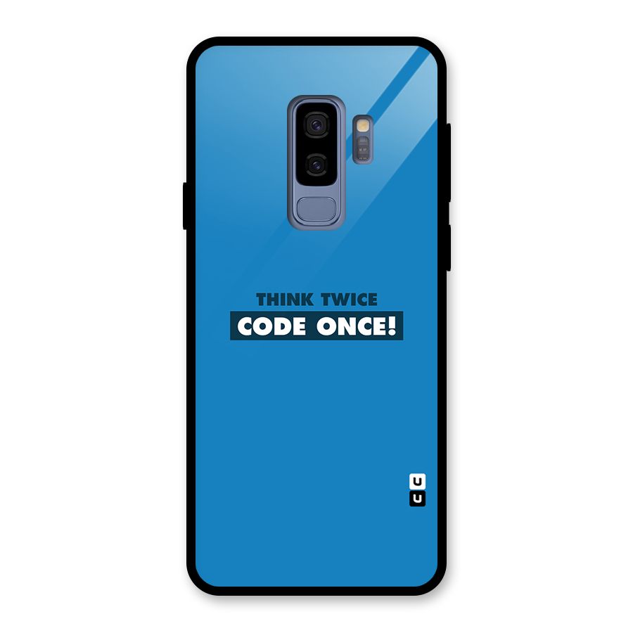 Think Twice Code Once Glass Back Case for Galaxy S9 Plus